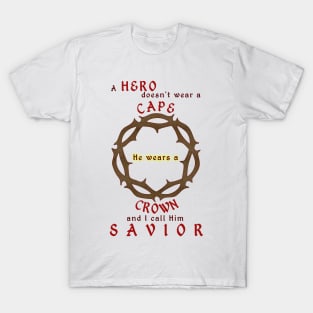 Christian Products - A Hero doesn't wear a Cape, he wears a Crown T-Shirt